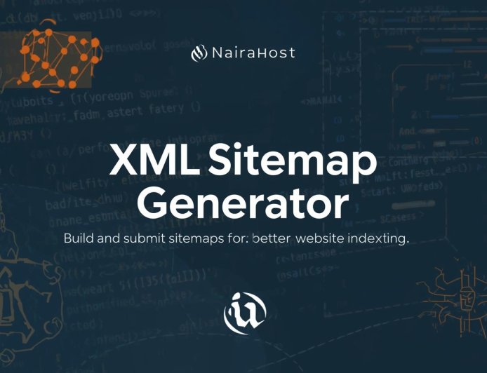 Why an XML Sitemap Matters & How to Use NairaHost’s Generator